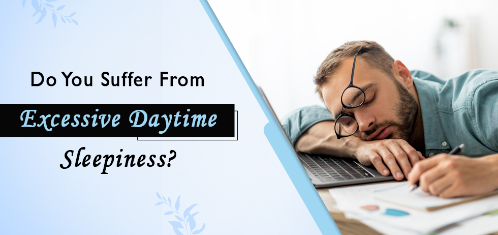 Do You Suffer from Excessive Daytime Sleepiness?