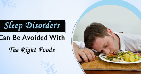 Sleep Disorders Can Be Avoided with The Right Foods