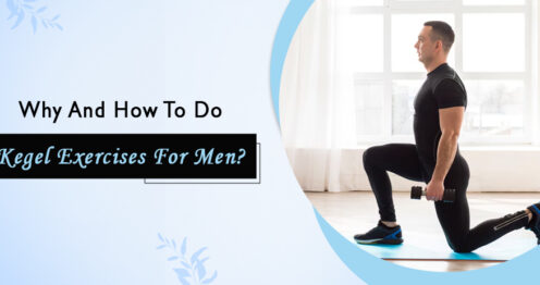 Why and How to Do Kegel Exercises for Men?